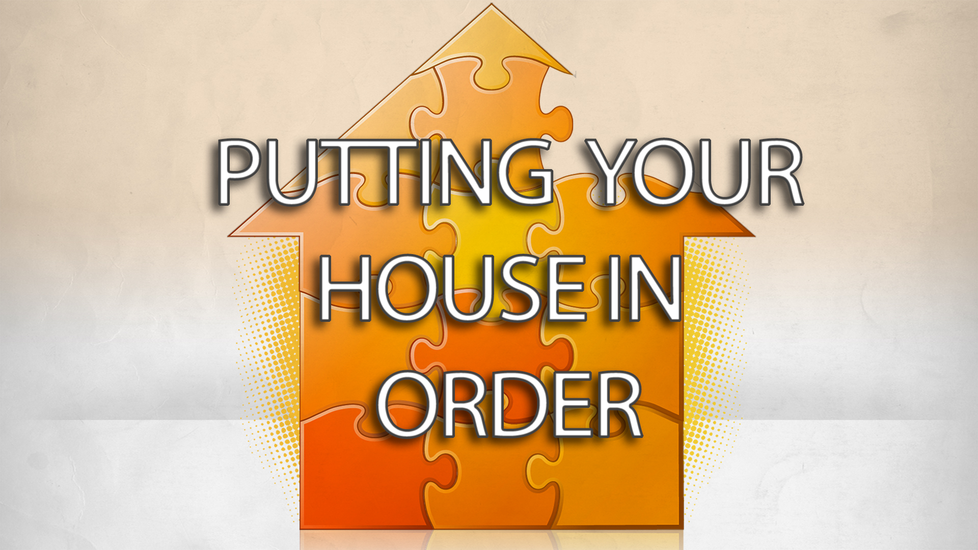 Featured image for Putting Your House in Order